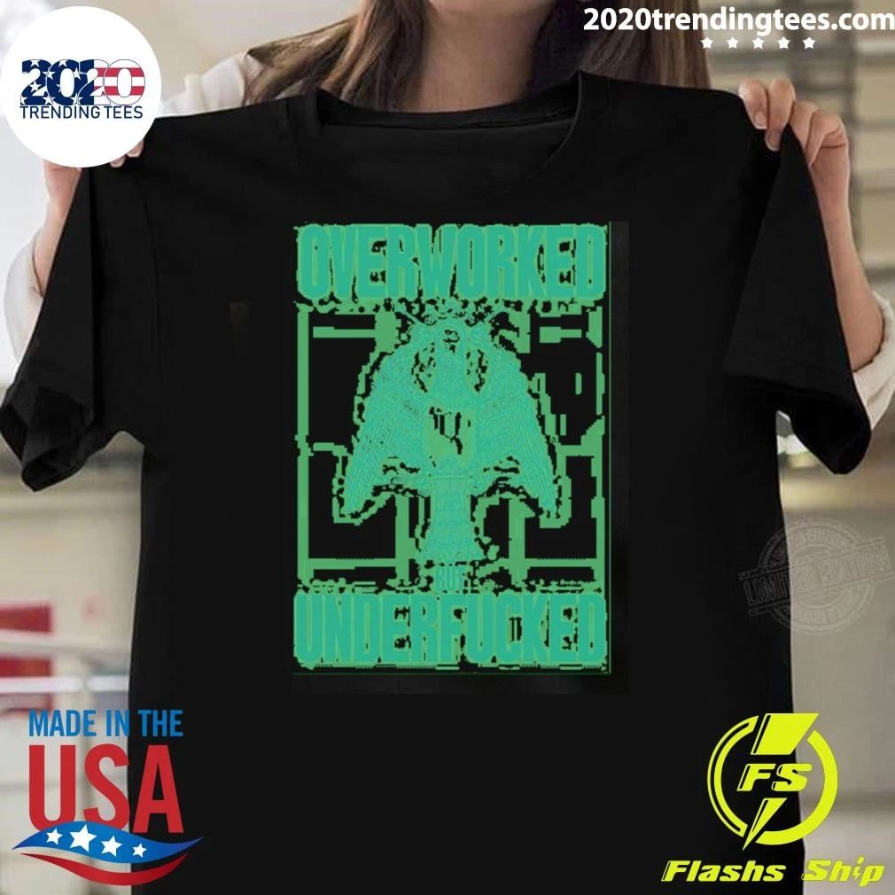 Overworked But Underfucked Sarcastic Funny Shirt