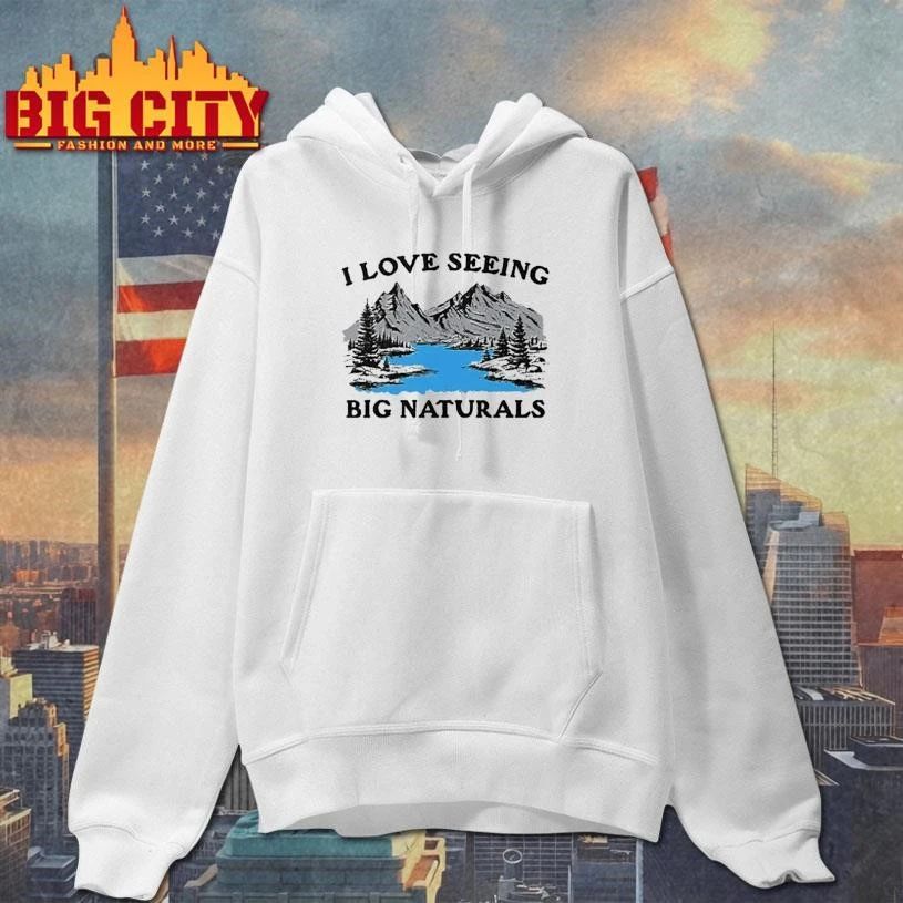 I Love Seeing Big Naturals Scene Shirt