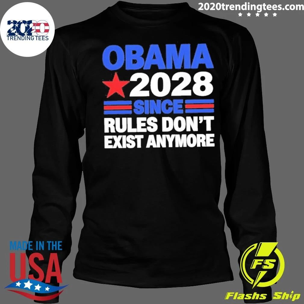 Obama President 2028 Since Rules Don’t Exist Anymore Shirt
