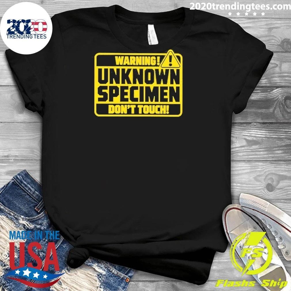 Warning Unknown Specimen Don’t Touch Caution Shirt