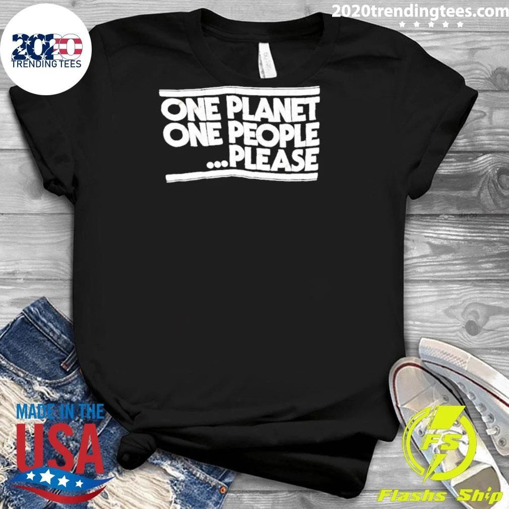 One Planet One People Please Humanity Shirt