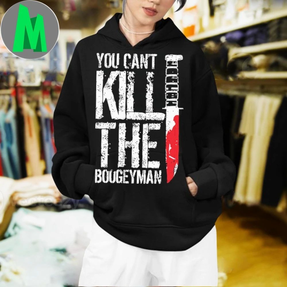 You can’t kill the Boogeyman Shirt