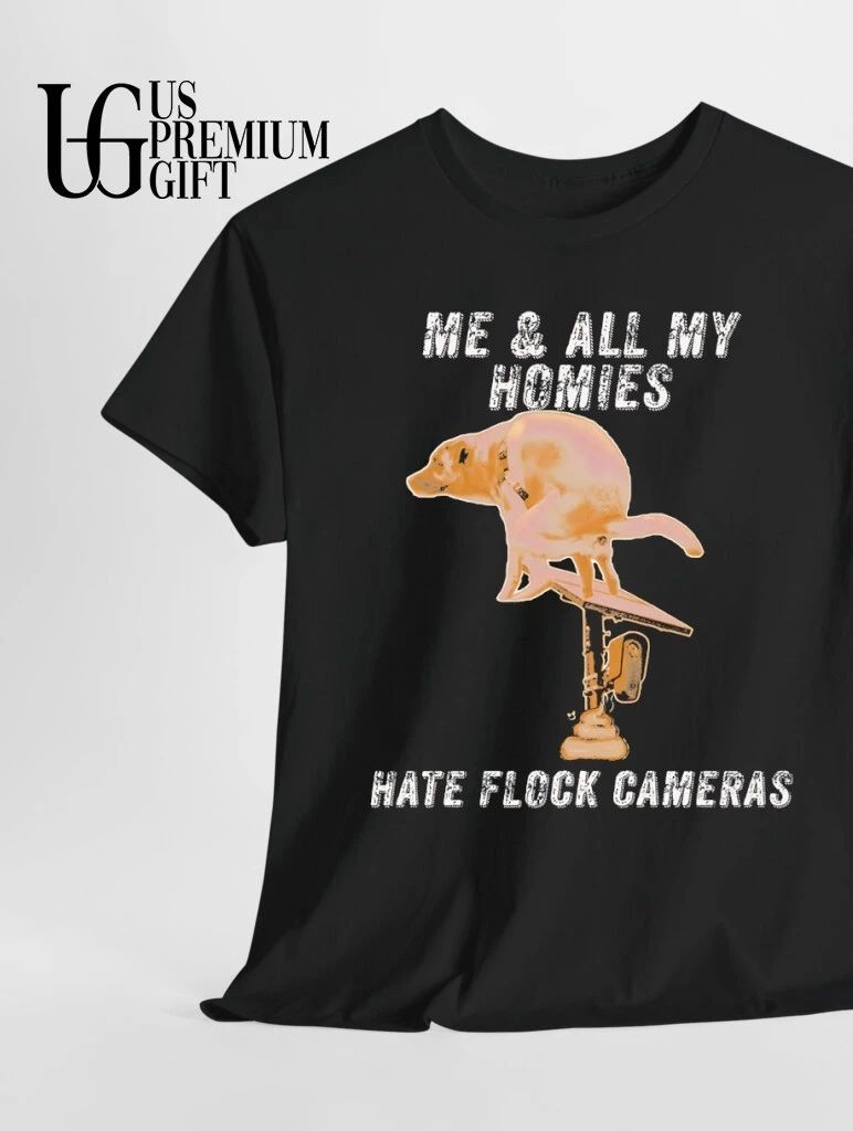 Dog me and all my homies hate flock cameras shirt