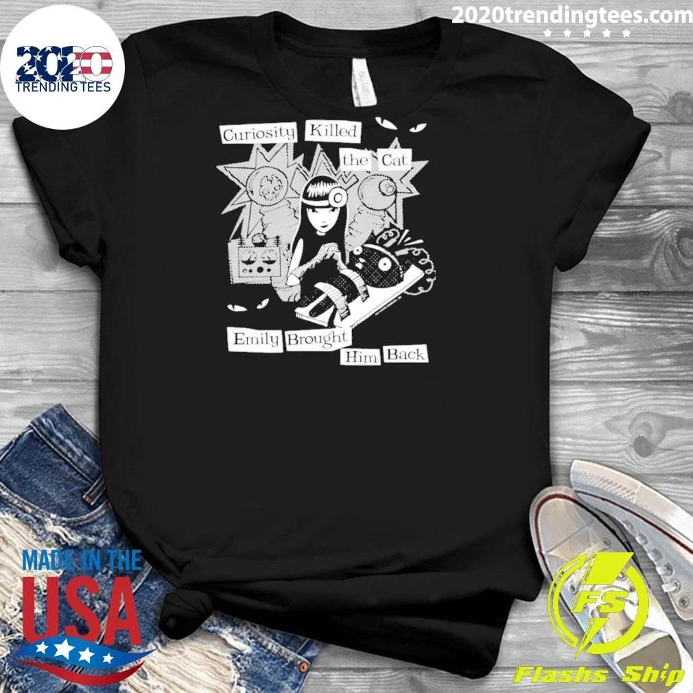 Curiosity Killed The Cat Emily Brought Him Back Shirt