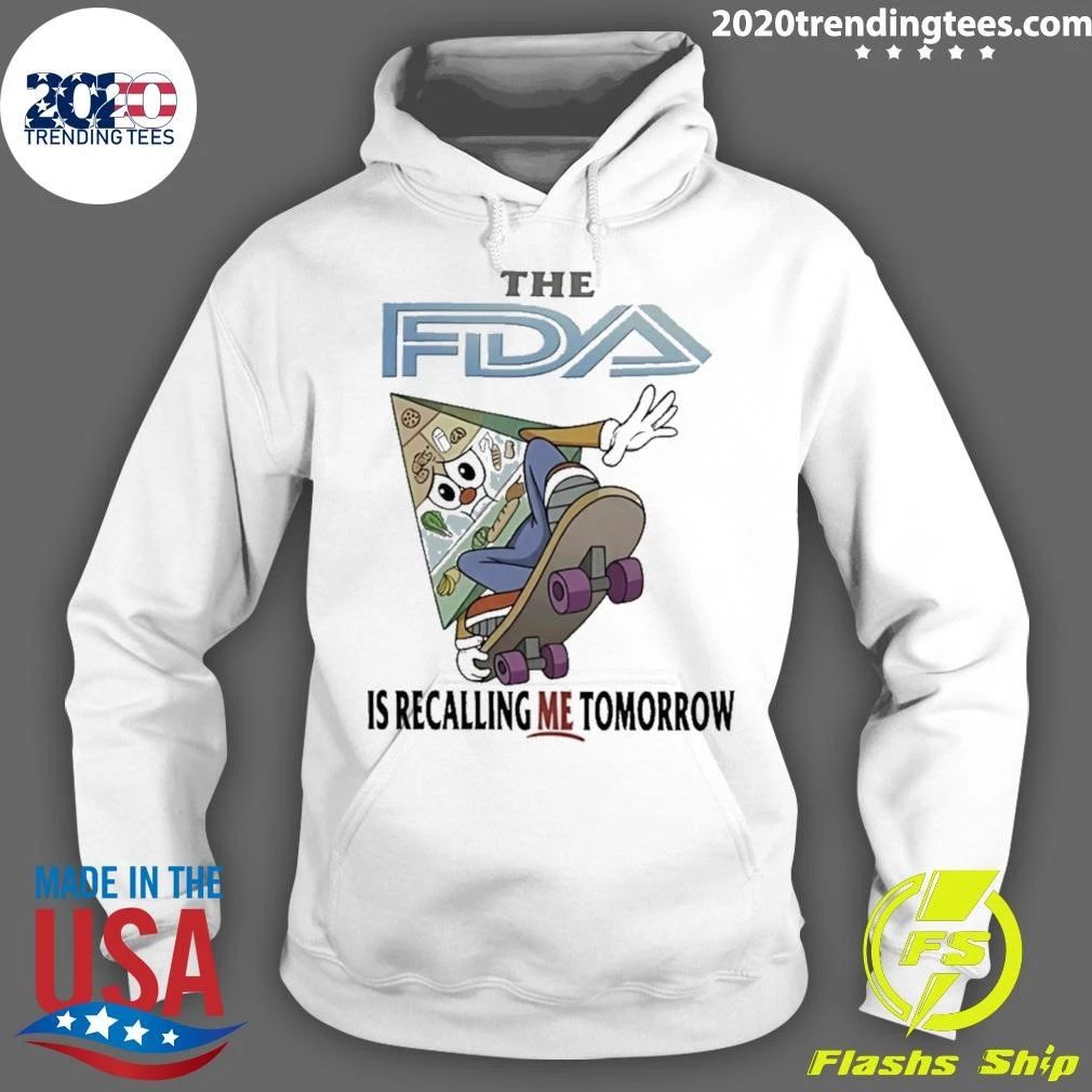 The FDA Is Recalling Me Tomorrow Shirt