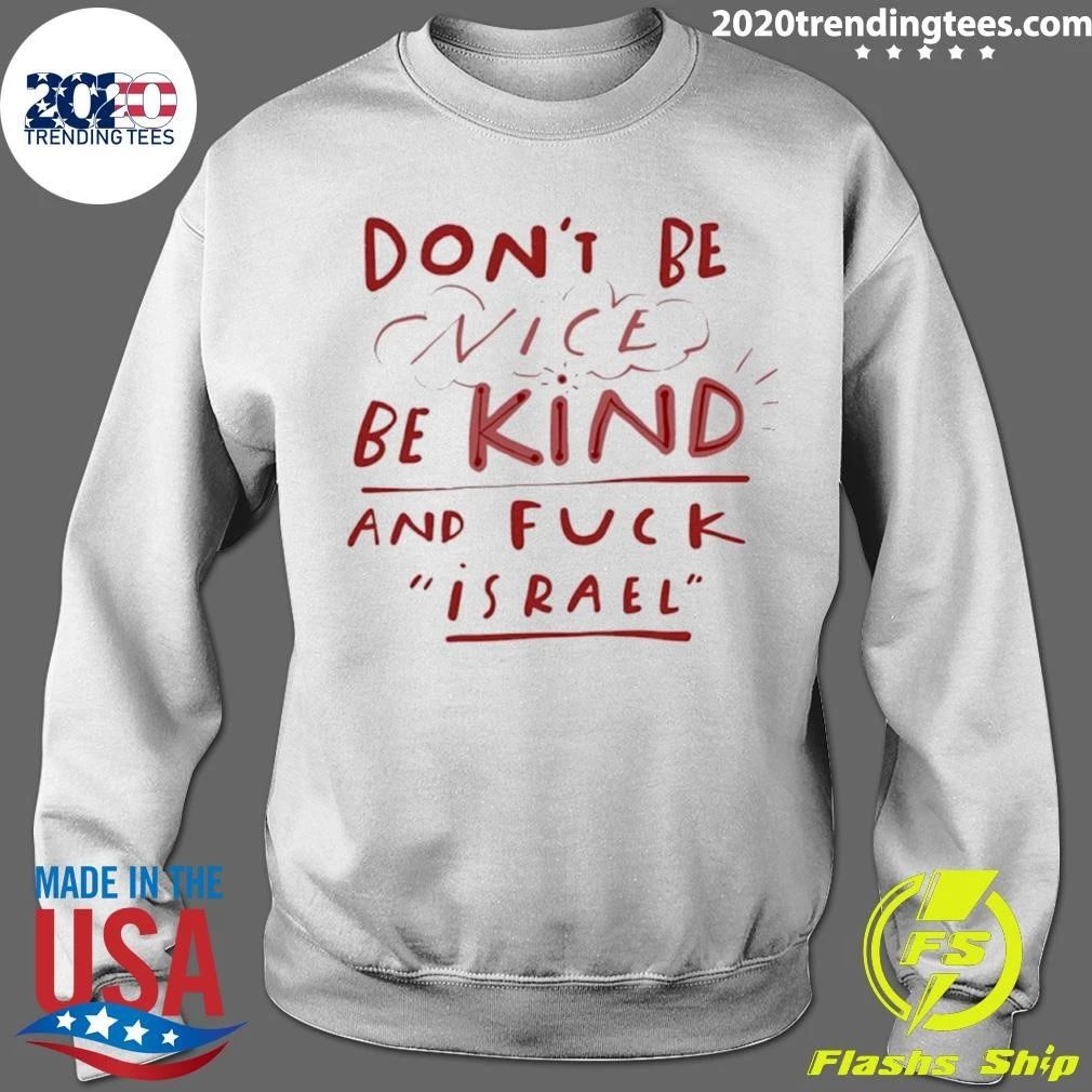 Don’t Be Nice Be Kind And Fuck Israel Shirt