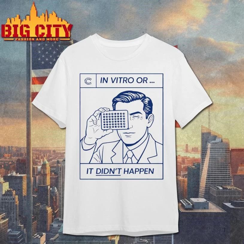 In Vitro Or It Didn’t Happen Shirt