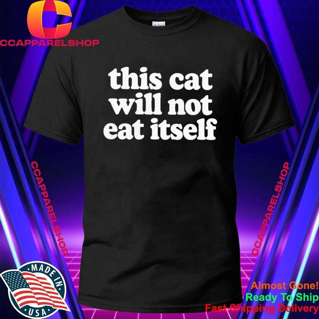 This Cat Will Not Eat Itself Shirt