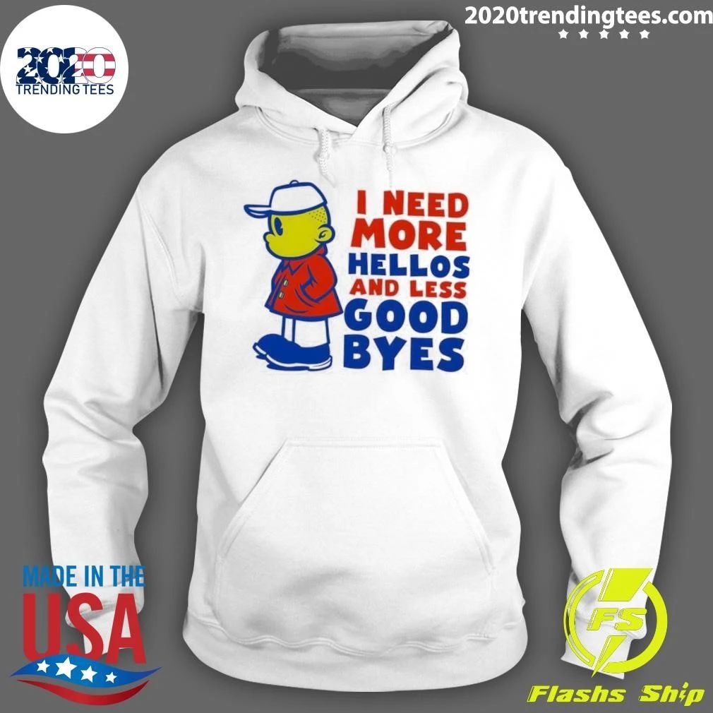 I Need More Hellos and Less Goodbyes Cartoon Character Shirt