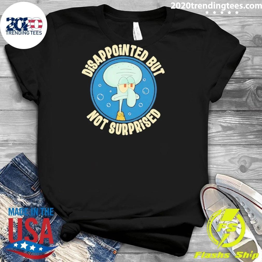 Disappointed But Not Surprised Shirt