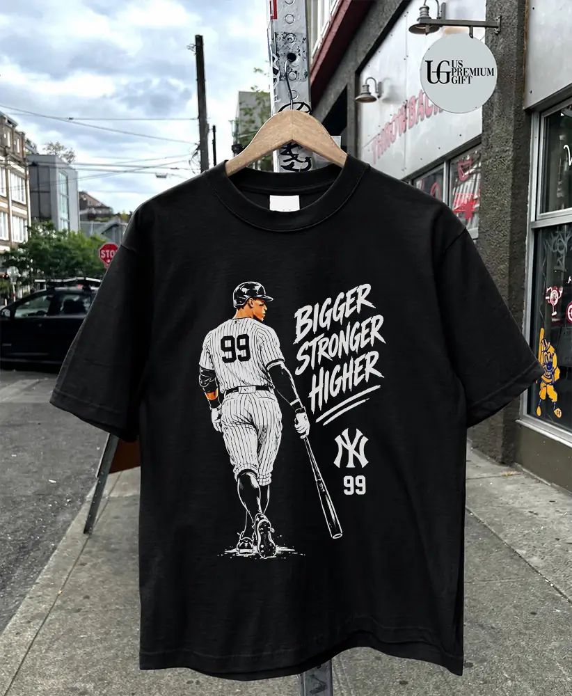 Aaron Judge No 99 New York Yankees Bigger Stronger Higher shirt