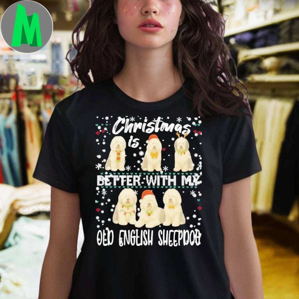 Christmas is better with Old English Sheepdog Shirt