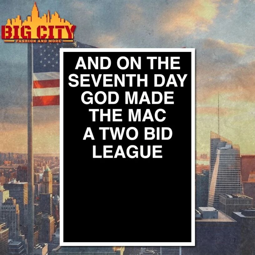 And On The Seventh Day God Made The MAC a Two-Bid league T-shirt
