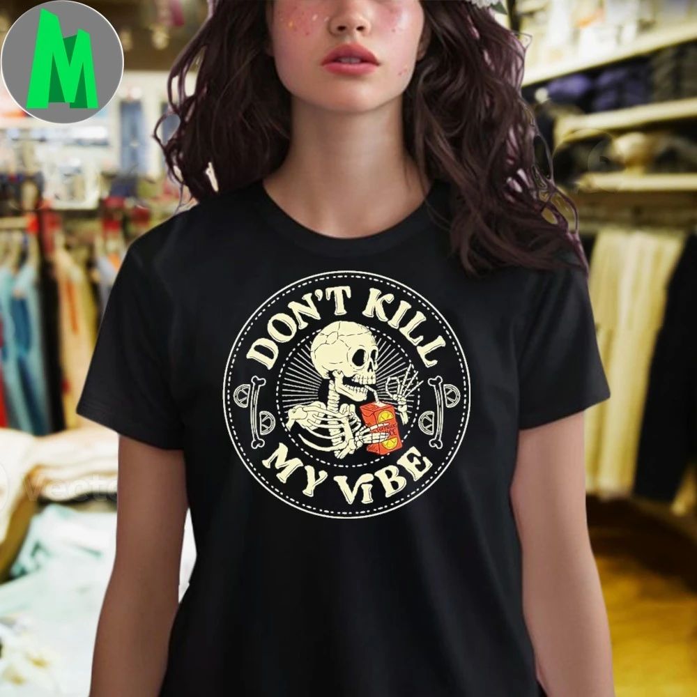 Don’t Kill My Skeleton Vibe Shirt