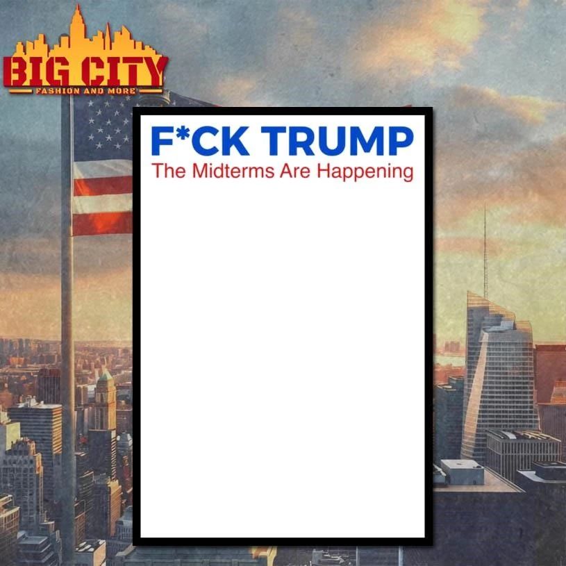 Fuck Trump The Midterms Are Happening Anti-Trump Shirt