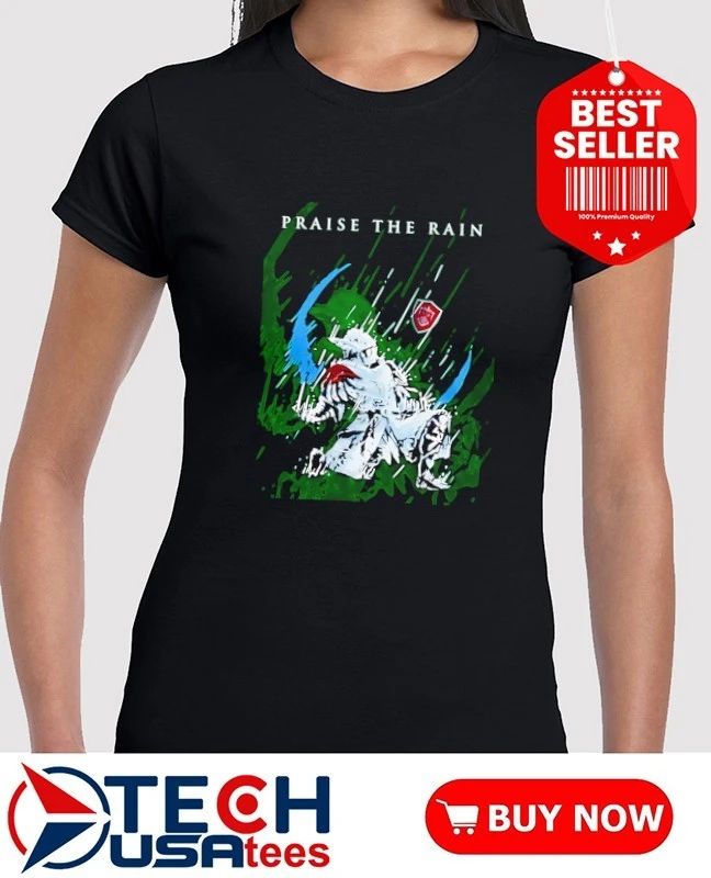 Praise The Rain Warrior shirt
