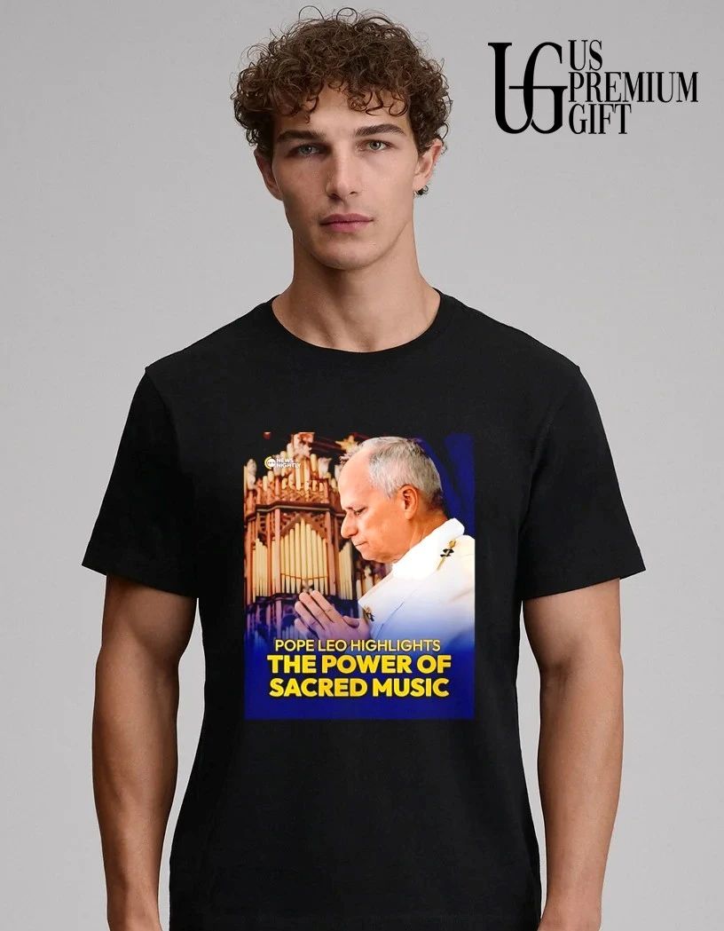 Pope Leo Highlights the Power of Sacred Music shirt