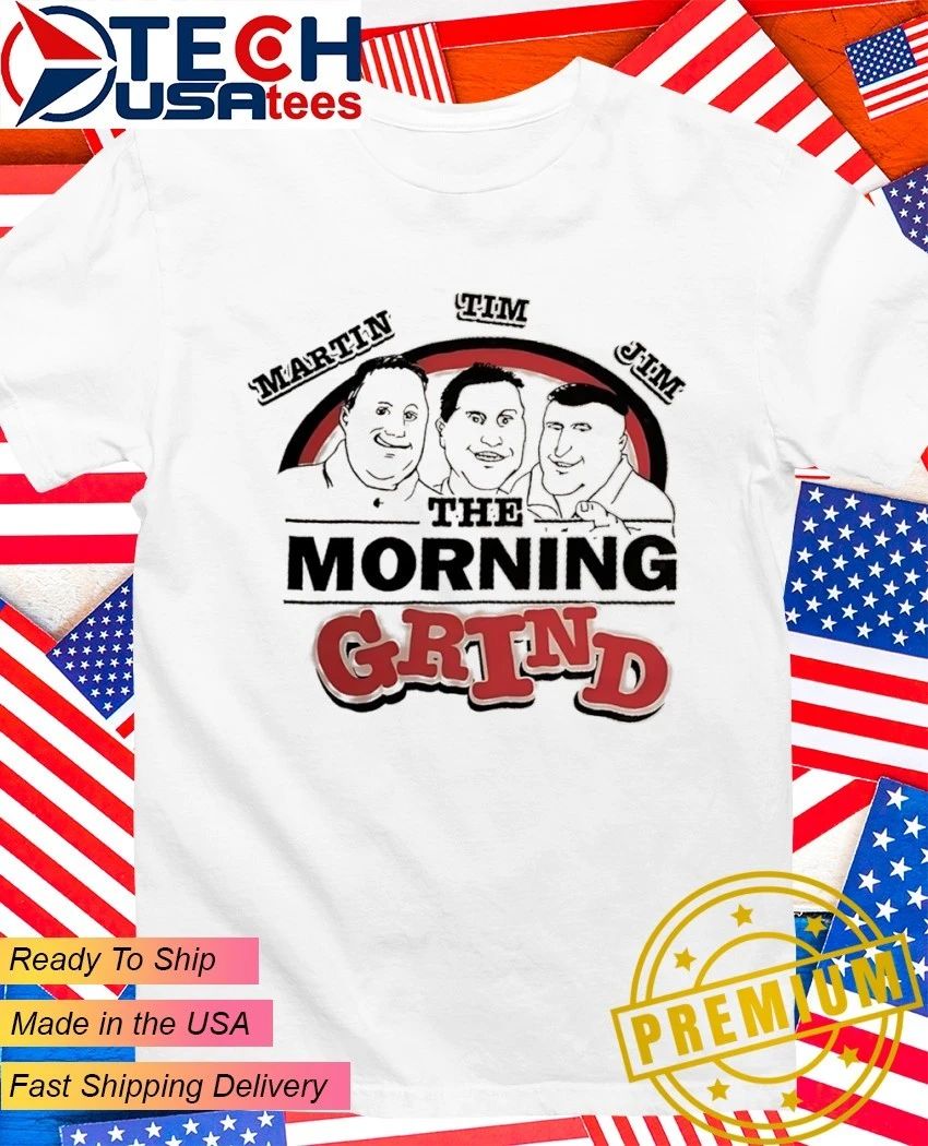 The Morning Grind Martin Tim and Jim funny shirt