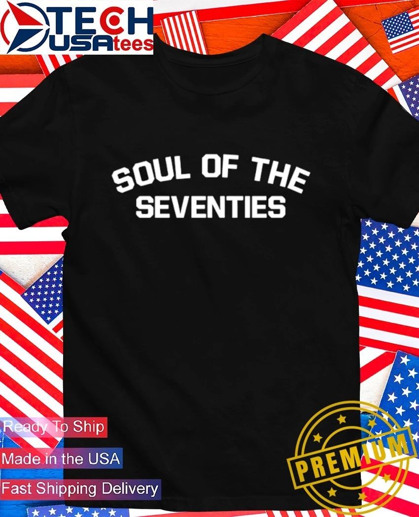 Soul of the Seventies shirt
