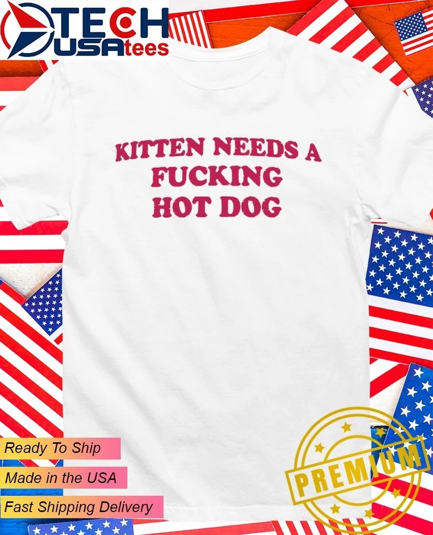 Kitten needs a fcking hot dog shirt