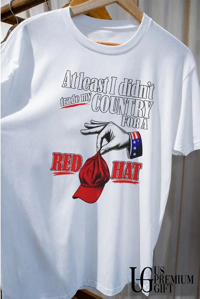 At least I didn’t trade my country for a red hat Trump shirt