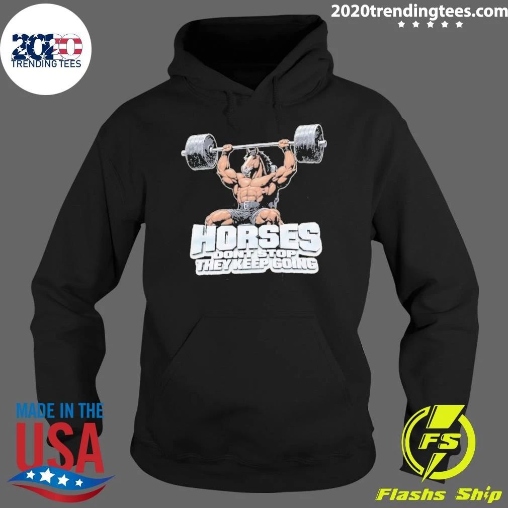 Horses Gym Don’t Stop They Keep Going Shirt
