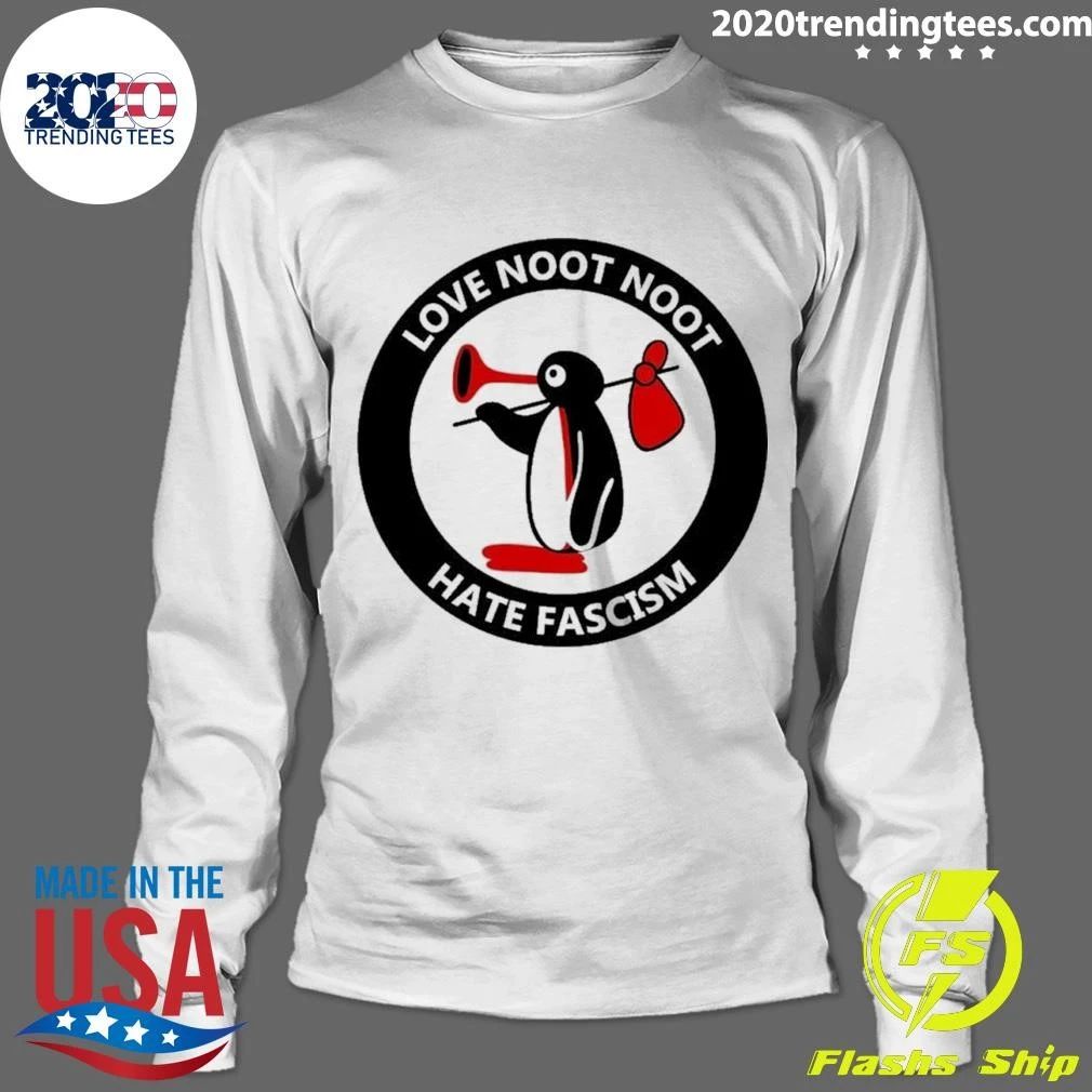 Love Noot Noot Hate Fascism Shirt