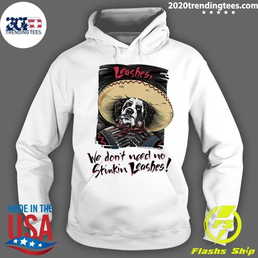 We Do Not Need No Stinkin Leashes Shirt