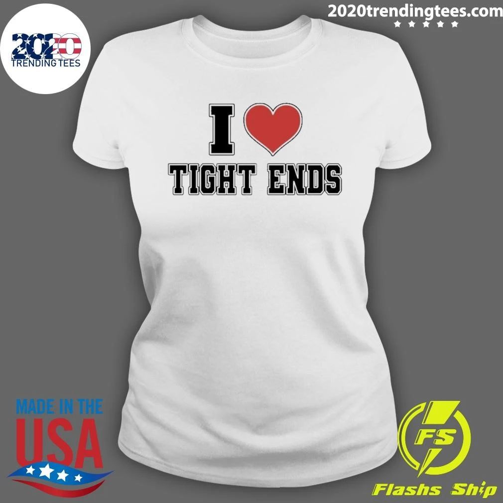 I Love Tight Ends Shirt
