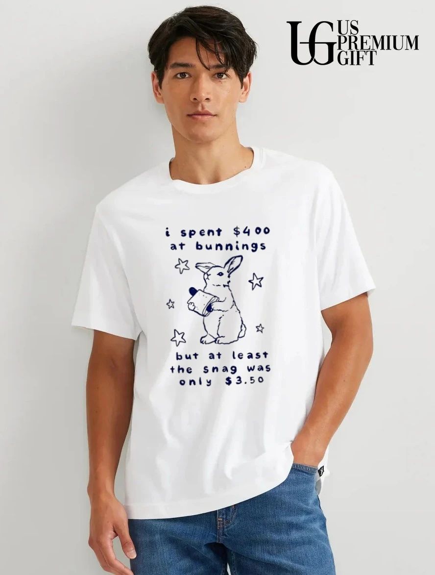 Rabbit Bunnings I spent 400 at but at least the snag was only 3.50 shirt