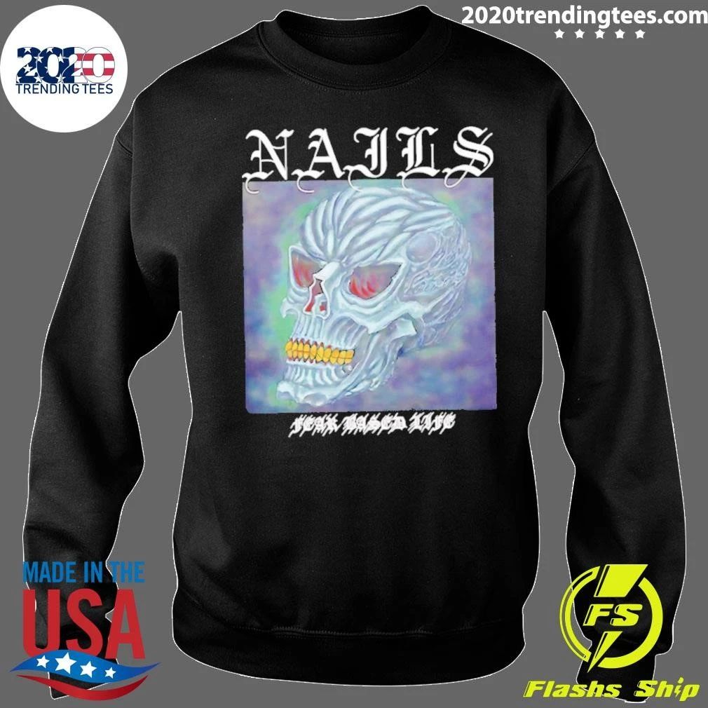 Nails Fear Based Life Skull Halloween Shirt
