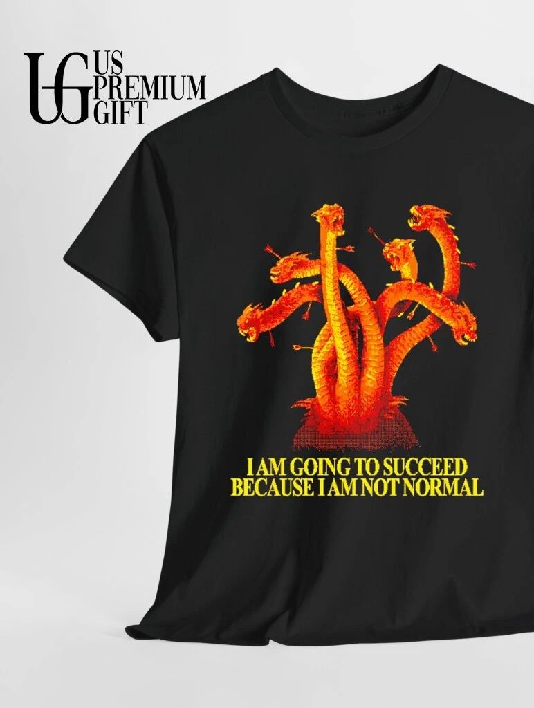 Hydra I am going to succeed because I am not normal shirt