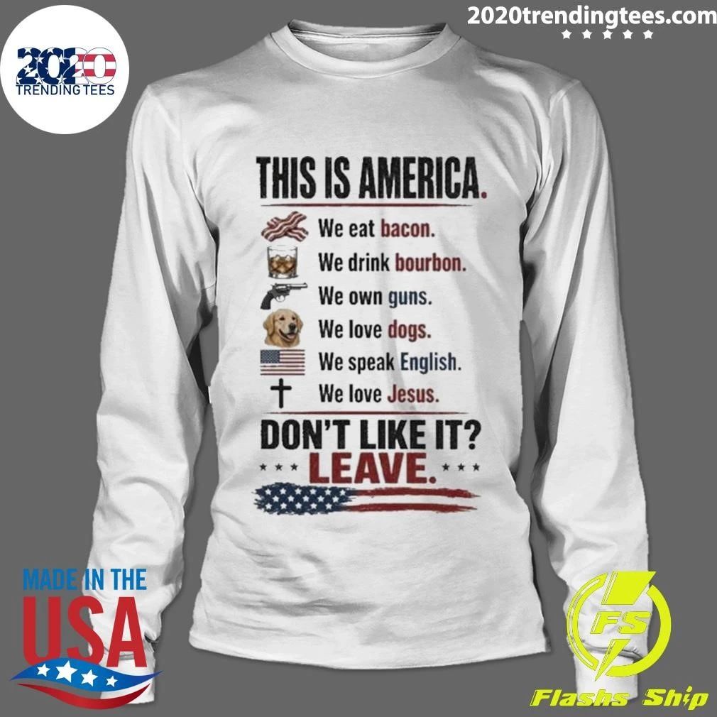This Is America We Eat Bacon Don’t Like It Leave Shirt