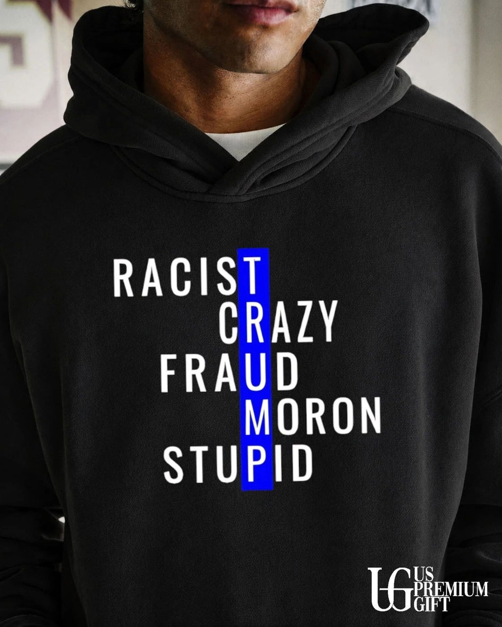 Trump Racist Crazy Fraud Moron Stupid shirt