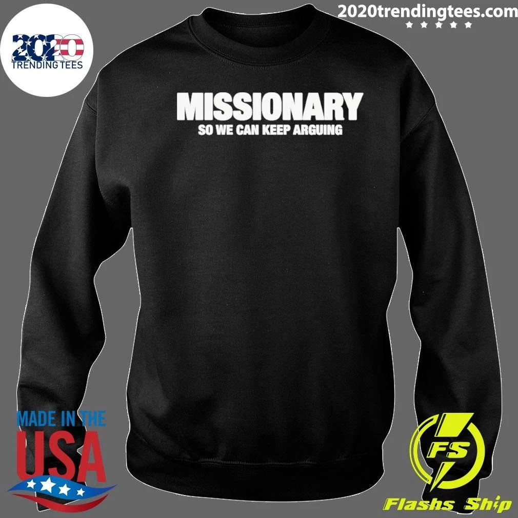 Missionary So We Can Keep Arguingl shirt
