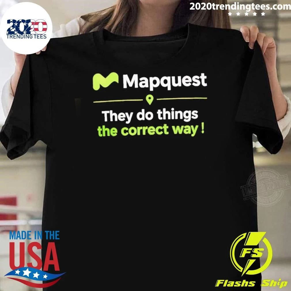 Mapquest They Do Thing The Correct Way Shirt