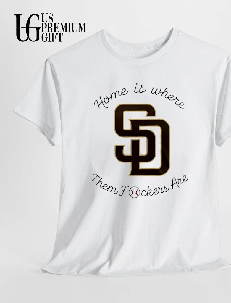 San Diego Padres home is where them fckers are logo shirt
