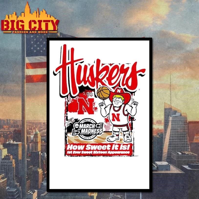 Nebraska Cornhuskers 2026 NCAA March Madness First Ever Sweet 16 how sweet it is Shirt