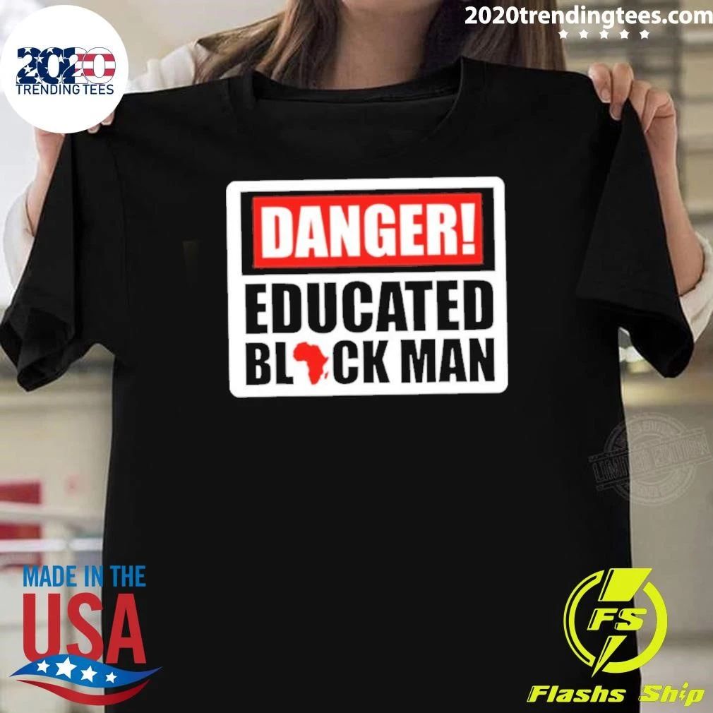 Danger Educated Black Man Shirt