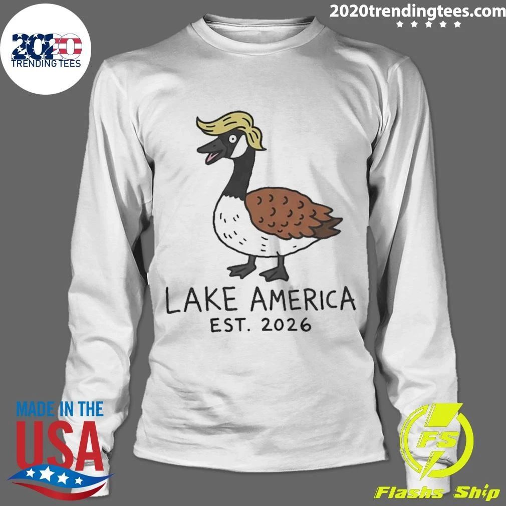 Lake America Est 2026 Trump Hair Goose Funny Shirt
