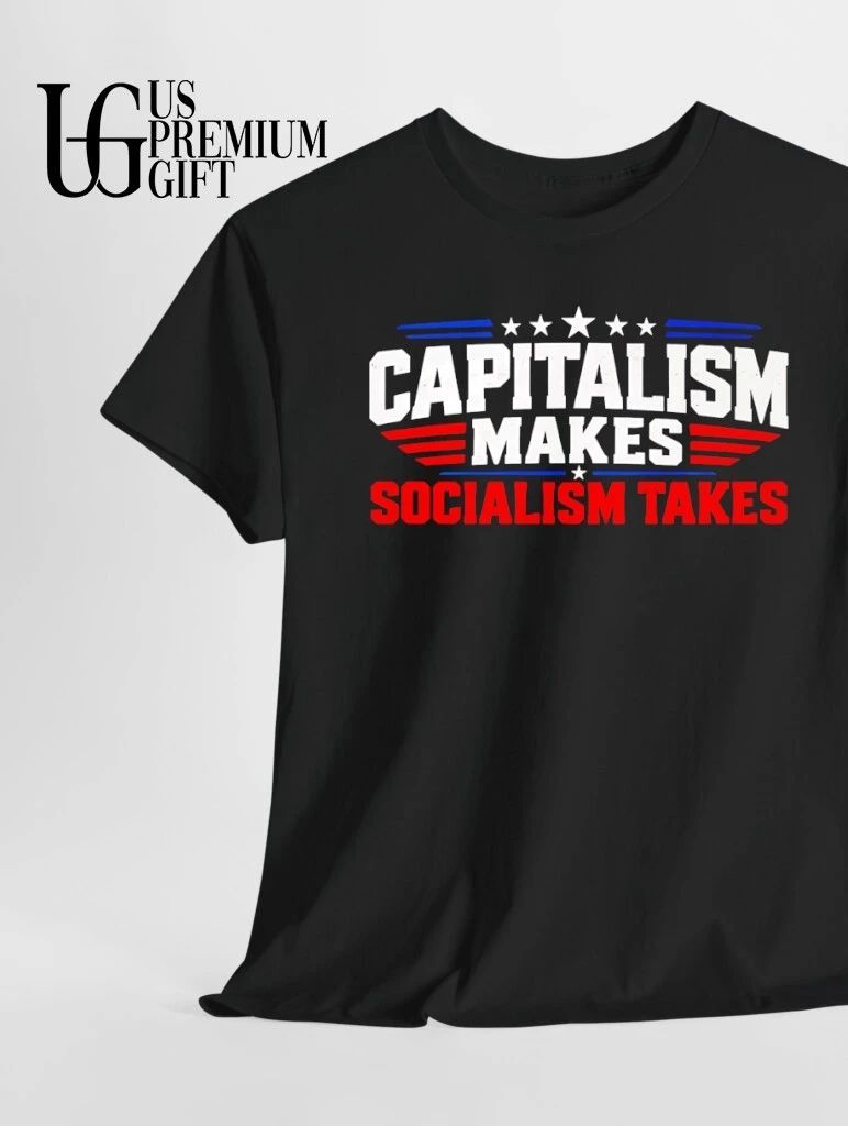 Political Ideology Capitalism Makes Socialism Takes shirt