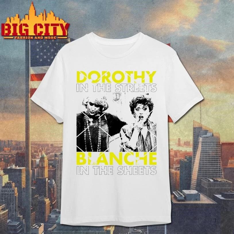 Dorothy In The Streets Blanche In The Sheets Golden Girls Shirt