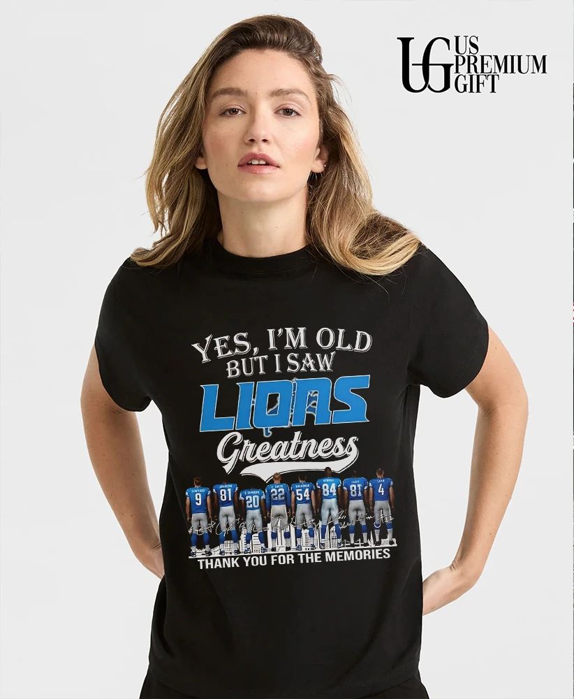 Yes I’m Old But I Saw Detroit Lions Greatness thank you for the memories 2026 signature shirt