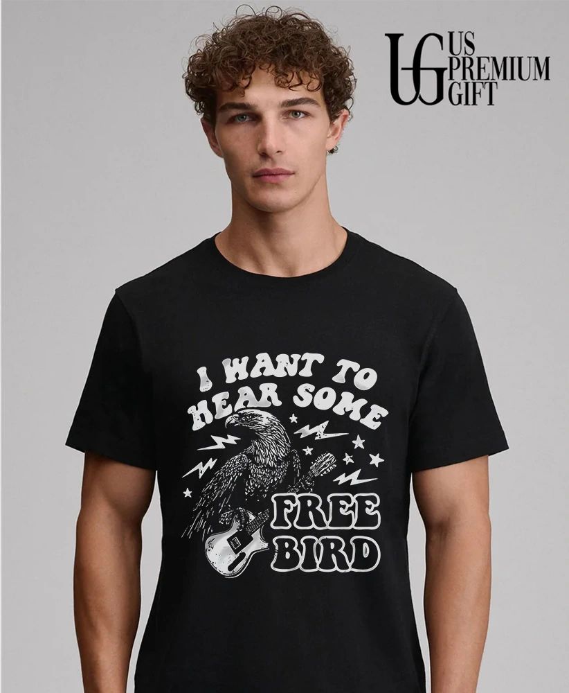 I want to hear some free bird shirt