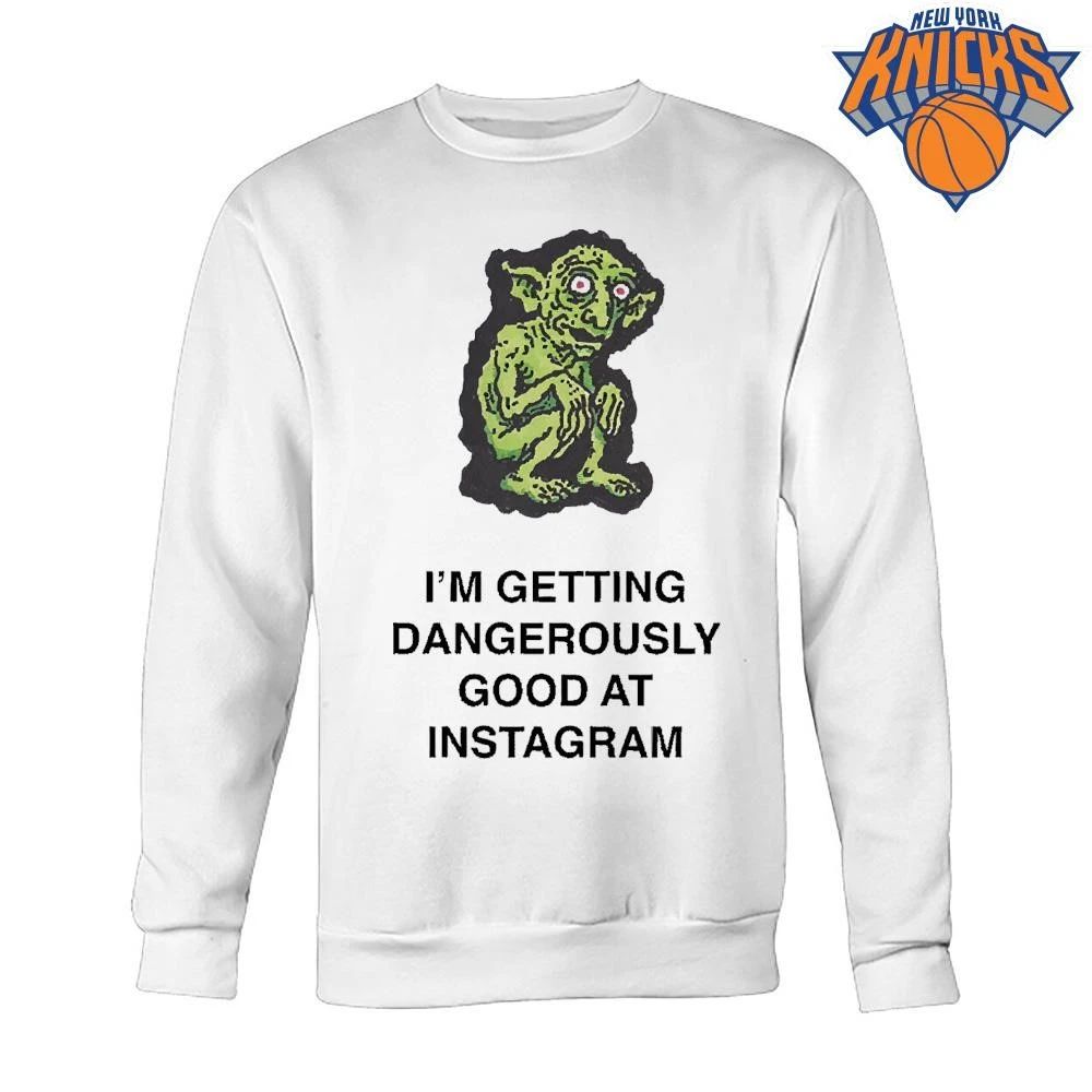 Im Getting Dangerously Good At Instagram Funny Ugly Green Goblin Social Media Meme Shirt