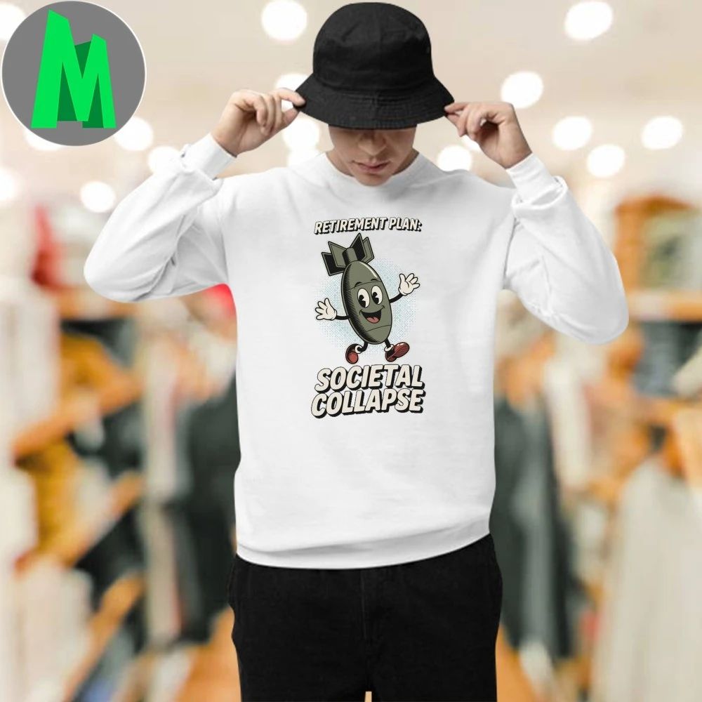 Retirement Plan Societal Collapse Shirt