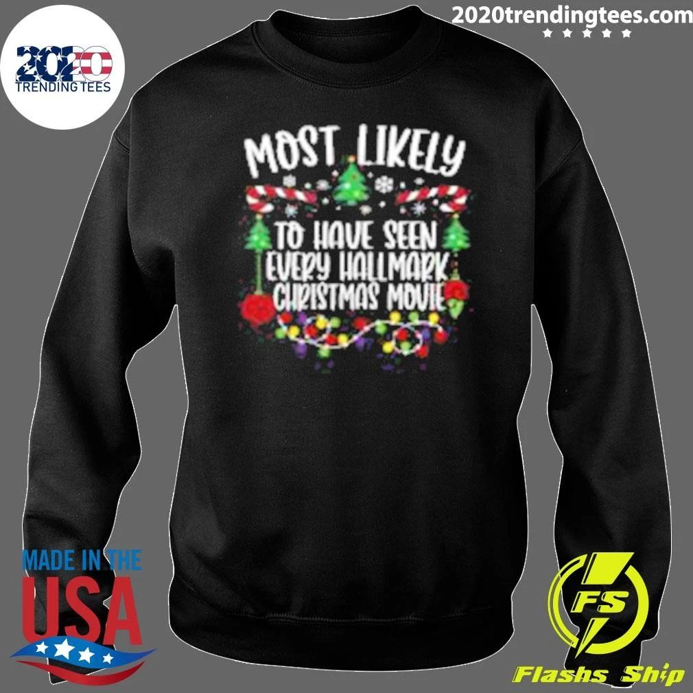 Most Likely To Have Seen Every Hallmark Christmas Movie Shirt