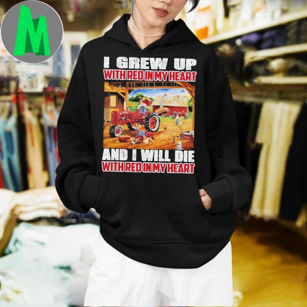 I Grew Up With Red In My Heart And I Will Die Shirt