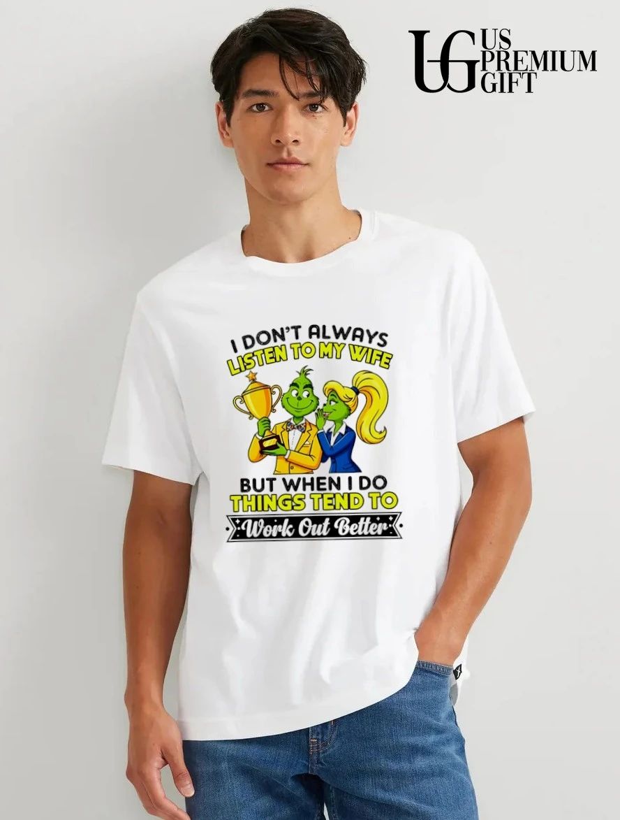 Grinch couple trophy I don’t always listen to my wife but when I do shirt