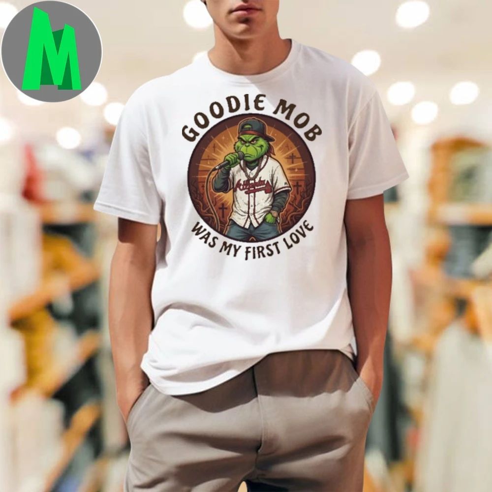 GOODIE MOB Was My First Love Funny Grinch Christmas T-Shirt